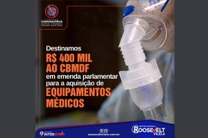 COVID19: Dep. Roosevelt destina recursos ao CBMDF para a aquisição de equipamentos médicos