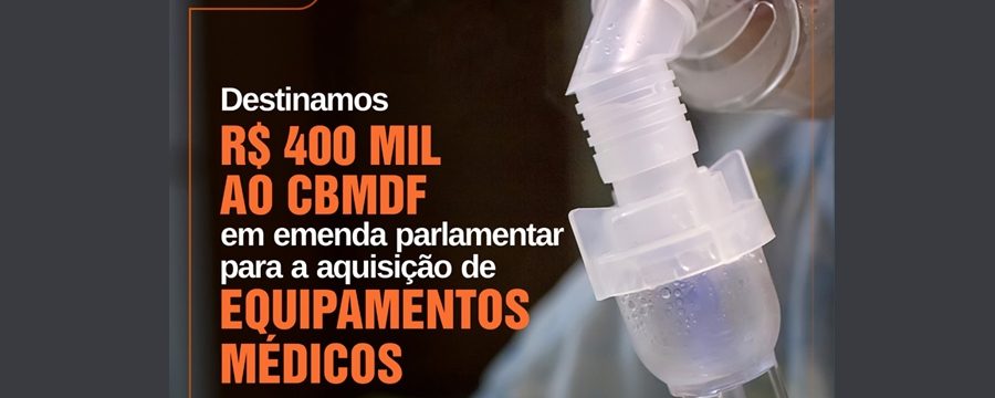 COVID19: Dep. Roosevelt destina recursos ao CBMDF para a aquisição de equipamentos médicos