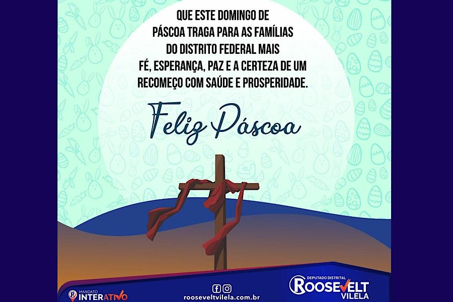 Feliz Páscoa, Páscoa é Renascimento. Deputado Roosevelt Vilela