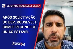 Após solicitação do Dep. Roosevelt, CBMDF reconhece a união estável