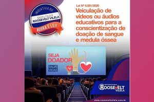 A Lei 6.581/2020 de autoria do Deputado Roosevelt Vilela que obriga a Veiculação de vídeos e áudios educativos para conscientização da importância da doação de sangue e medula óssea no Distrito Federal