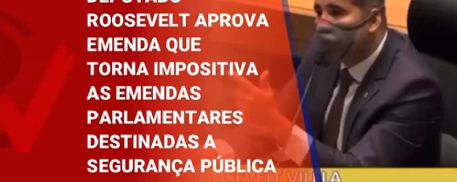 Aprovamos Emenda que torna obrigatória a execução das emendas parlamentares destinadas à Segurança Pública