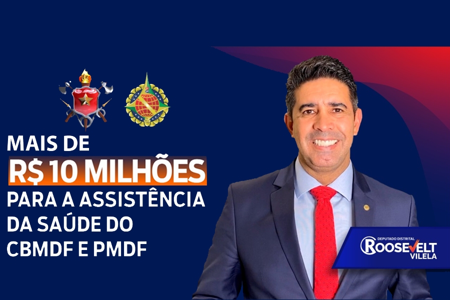 Deputado Roosevelt Vilela destina mais de R$10 milhões para assistência à saúde da CBMDF e PMDF