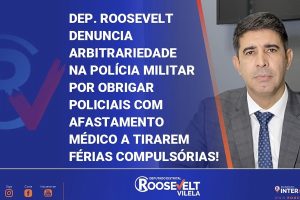 Deputado Roosevelt Vilela denuncia arbitrariedade na Polícia Militar do DF