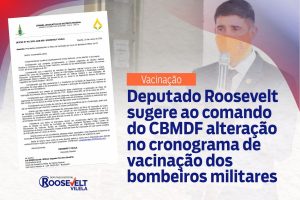 Deputado Roosevelt Vilela sugere ao Comandante-Geral do CBMDF alteração no cronograma de vacinação dos bombeiros