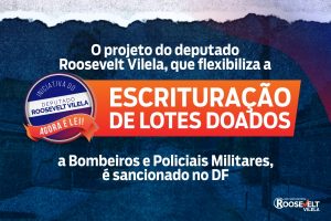 Agora é Lei: regularização de lotes públicos doados a militares do DF é flexibilizada com sanção do projeto do deputado Roosevelt Vilela