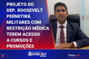 Projeto do deputado Roosevelt Vilela que permite a promoção de militares com restrição médica é aprovado em 1° turno na CLDF