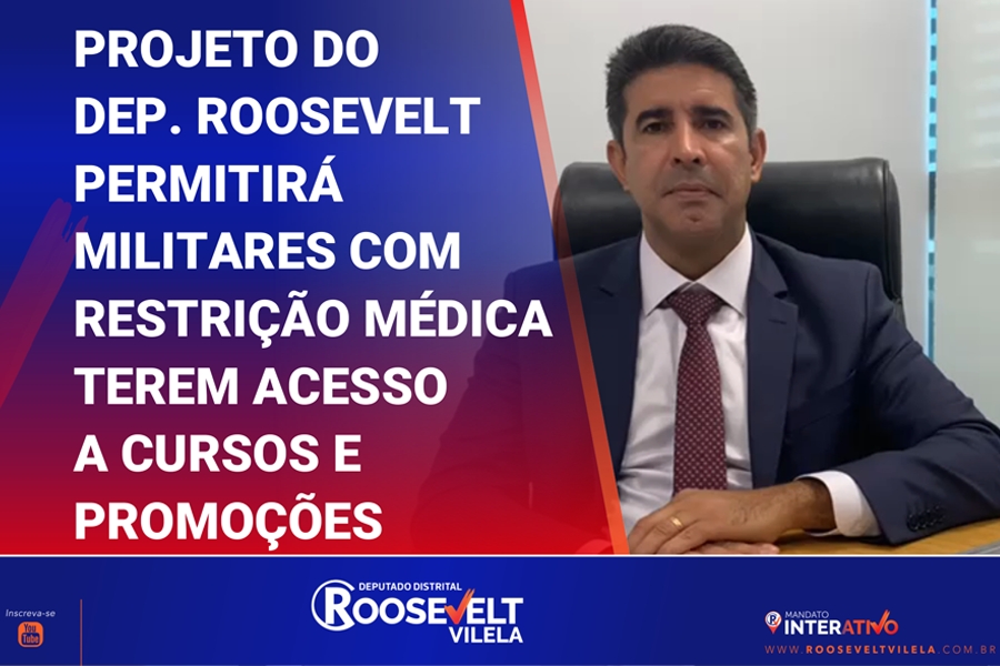 Projeto do deputado Roosevelt Vilela que permite a promoção de militares com restrição médica é aprovado em 1° turno na CLDF