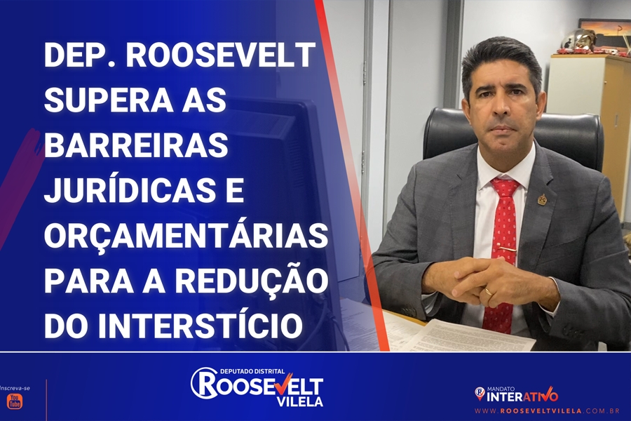 Deputado Roosevelt Vilela supera as barreiras jurídicas e orçamentárias para a redução do interstício