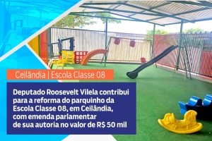 Deputado Roosevelt Vilela contribui para a reforma do parquinho da Escola Classe 08, em Ceilândia, com emenda parlamentar no valor de R$ 50 mil, de sua autoria