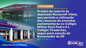 Segue para sanção do Governador o PL do deputado Roosevelt Vilela que permite a utilização dos recursos de emendas parlamentares nos colégios militares Dom Pedro II e Tiradentes