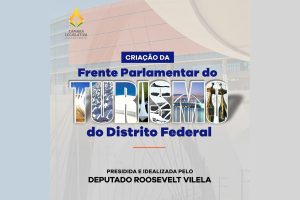 Frente Parlamentar do Turismo no DF é criada na Câmara Legislativa pelo deputado Roosevelt Vilela