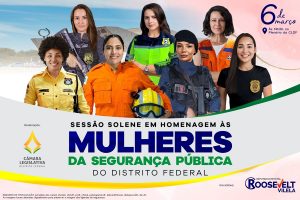 Deputado Roosevelt promove sessão solene em homenagem às mulheres das forças de segurança pública do DF