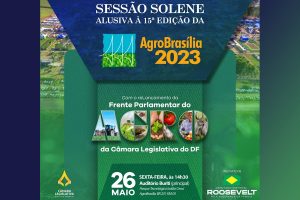 AGROBRASÍLIA 2023 recebe sessão solene promovida pelo deputado Roosevelt