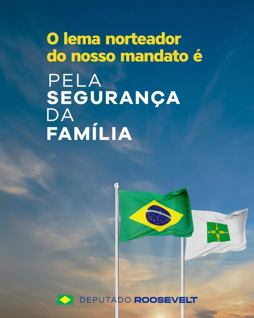 O lema norteador do nosso mandato é Pela Segurança da Família